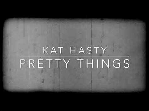 Kat Hasty – Pretty Things Lyrics 